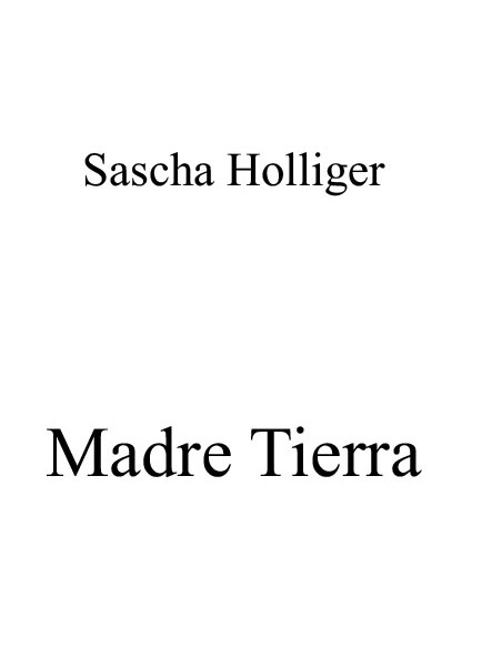 Madre Tierra 1 / Partitur inkl. Einzelstimmen / Trommelnoten / Holliger Sascha